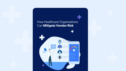 ebook-landing-how-healthcare-organizations-can-mitigate-vendor-risk